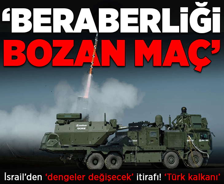 İsrail'de, Türkiye'nin GÜRZ'ü yankılandı! 'Dengeleri değiştirecek' diyerek duyurdular: 'Beraberliği bozan maç'