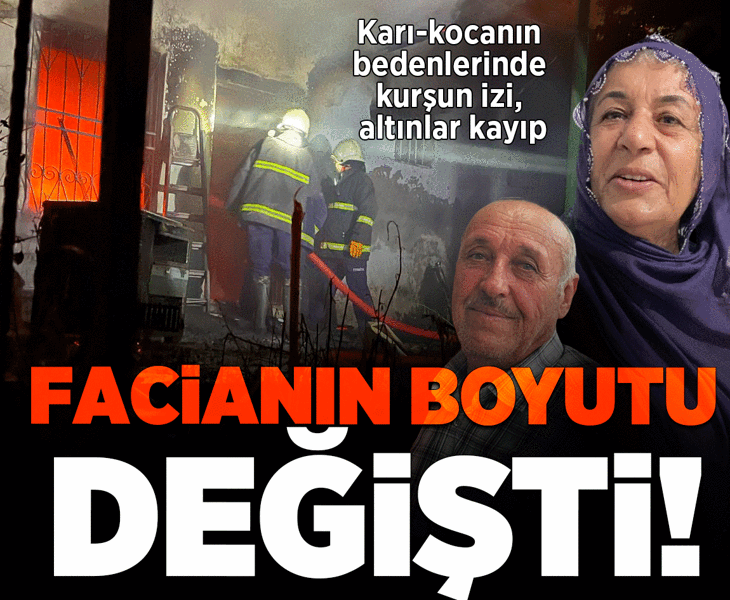 Yanan evden korkunç gerçek çıktı! Karı-kocanın bedenlerinde kurşun izi, altınlar kayıp