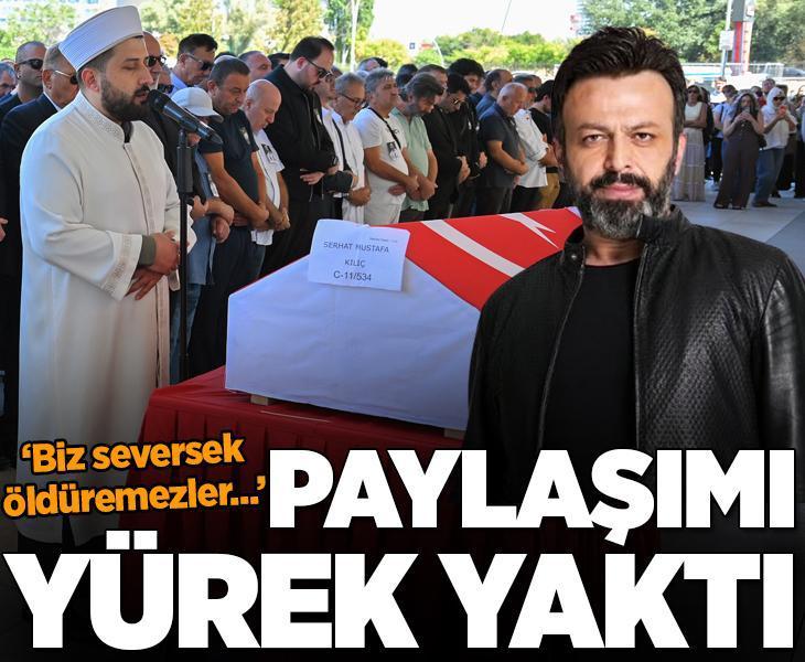 Ölümüyle yasa boğan Serhat Kılıç'ın eski paylaşımı yürek yaktı: Biz seversek, öldüremezler