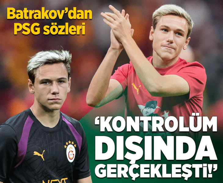Galatasaray’ın yeni transferi Aleksey Batrakov'dan PSG sözleri