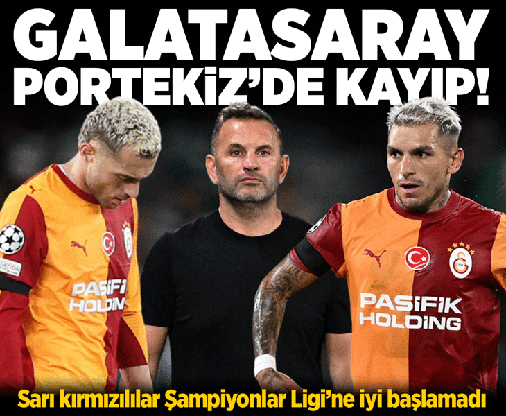 Galatasaray'dan tatsız başlangıç! Temsilcimiz Sporting'e 3 golle mağlup