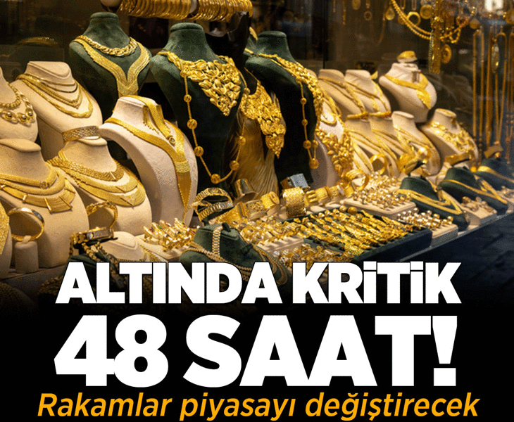 Altında kritik 48 saat başladı! Rakamlar piyasayı değiştirecek