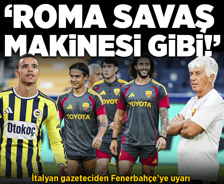 Roma maçı öncesi İtalyan gazeteciden Fenerbahçe'ye uyarı! 'Savaş makinesi' benzetmesi