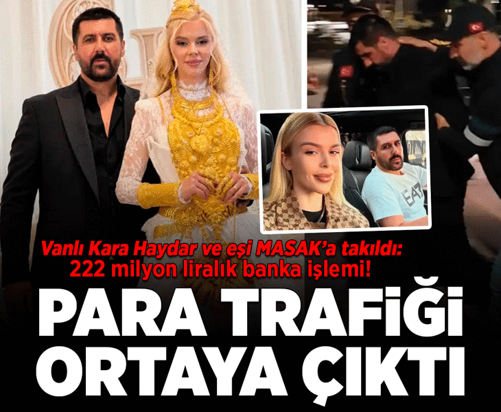 İşte Vanlı Kara Haydar'ın para trafiği! MASAK raporu ortaya çıktı: 222 milyon lira!