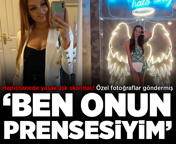 Hapishanede yasak aşk skandalı! Özel fotoğraflar göndermiş: 'Ben onun prensesiyim'