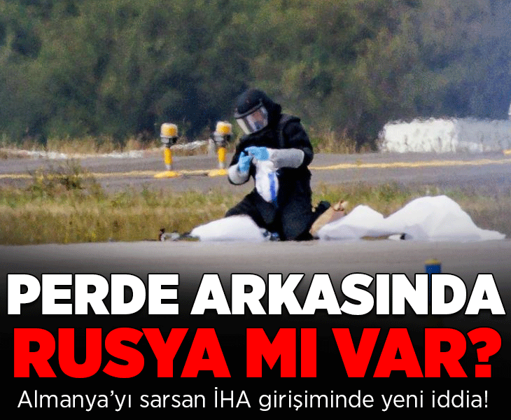 Almanya’yı sarsan İHA girişiminde yeni iddia! Perde arkasında Rus istihbaratı mı var?