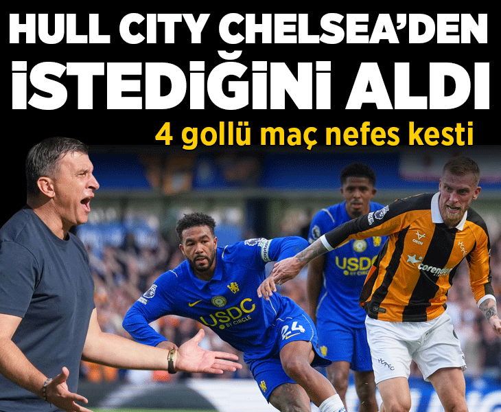 Premier Lig'de Hull City, Chelsea'den istediğini aldı! 4 gollü maç nefes kesti