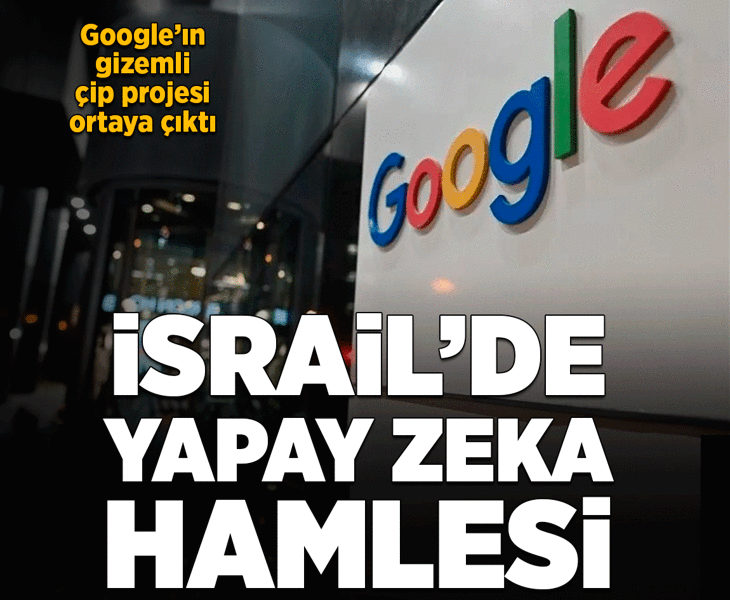 Google’dan İsrail’de yeni hamle! Yapay zeka çipi üretecek