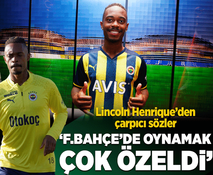 Lincoln Henrique'den Fenerbahçe sözleri: Benim için çok özeldi