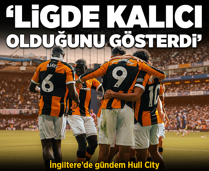 İngiltere'de gündem Hull City: Ligde kalıcı olduğunu gösterdi