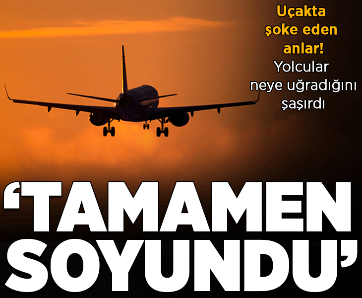Uçakta şoke ede anlar! Yolcular neye uğradığını şaşırdı: 'Tamamen soyundu'