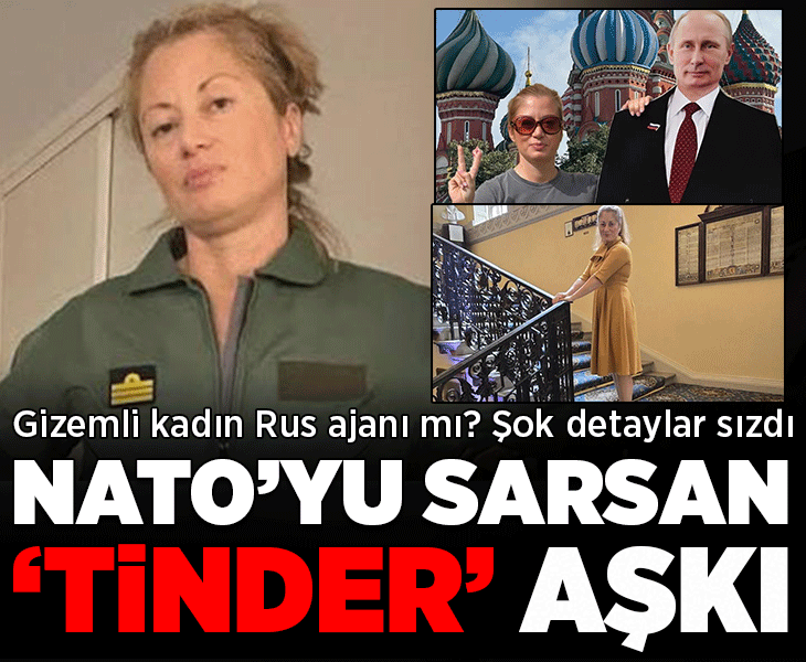 NATO’yu sarsan Tinder aşkı! Gizemli kadın Rus ajanı mı?