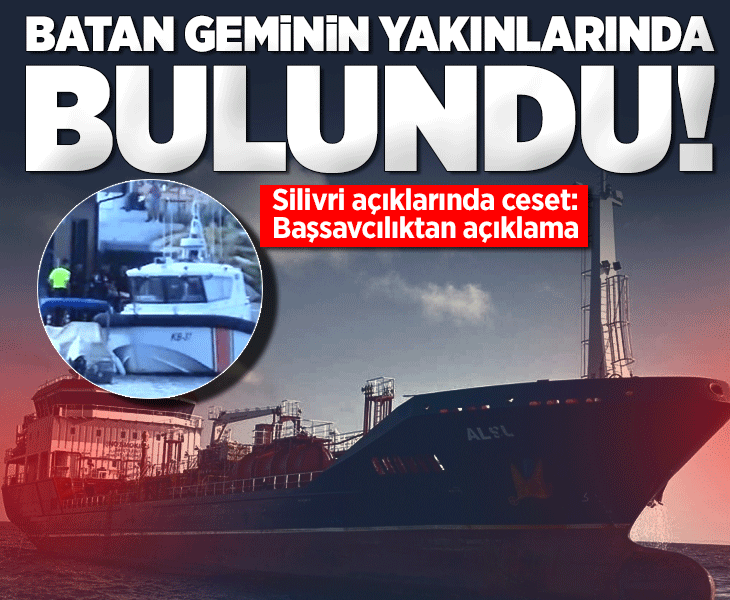 Silivri'de batan Tuğberk İmamoğlu gemisinin yakınlarında ceset bulundu