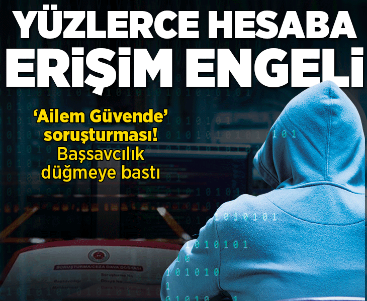 Ailem Güvende soruşturması! Müstehcen içerikli paylaşım yapan 419 sosyal medya hesabına erişim engeli