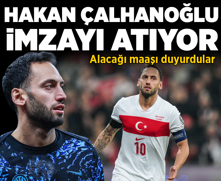 Hakan Çalhanoğlu imzayı atıyor! Alacağı maaşı duyurdular
