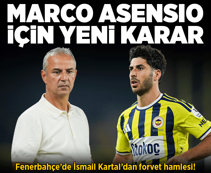 Fenerbahçe'de İsmail Kartal'dan forvet hamlesi! Marco Asensio için yeni karar