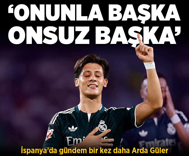 İspanya'da gündem Arda Güler: Onunla başka, onsuz başka