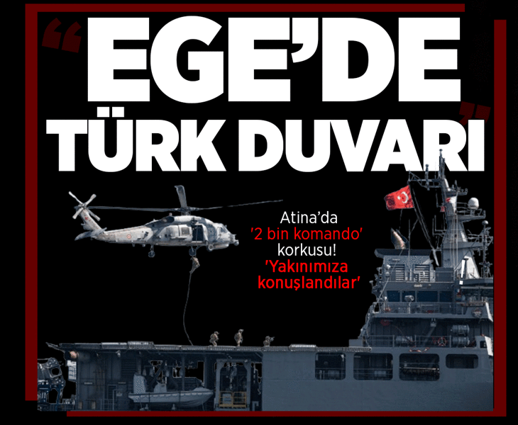 Yunanistan'da '2 bin komando' korkusu! 'Yakınımıza konuşlandılar' diyerek duyurdular: 'Ege'de Türk duvarı'
