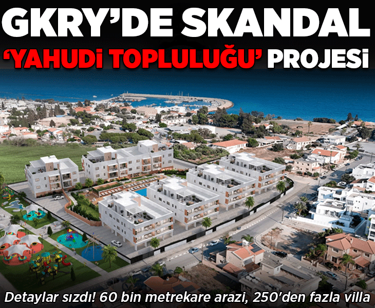 60 bin metrekare arazi, 250'den fazla villa! GKRY'de skandal 'Yahudi topluluğu' projesi