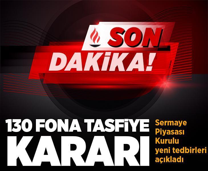 Son dakika: SPK 130 fonun kapatıldığını açıkladı! İşte kapatılan fonların listesi