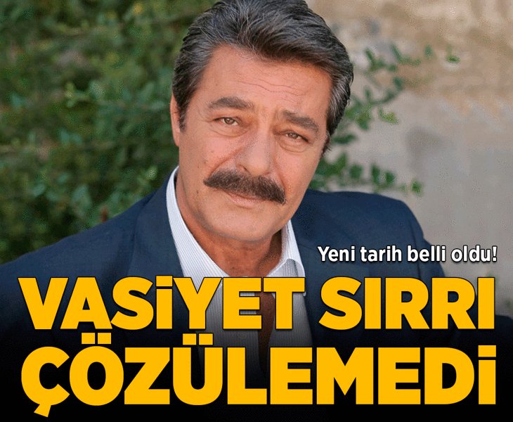 Son dakika... Kadir İnanır'ın vasiyetinin okunacağı dava ertelendi! İşte yeni tarih
