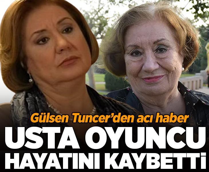 Son Dakika: ‘Aşk-ı Memnu'nun ‘Arsen Halası' Gülsen Tuncer hayatını kaybetti