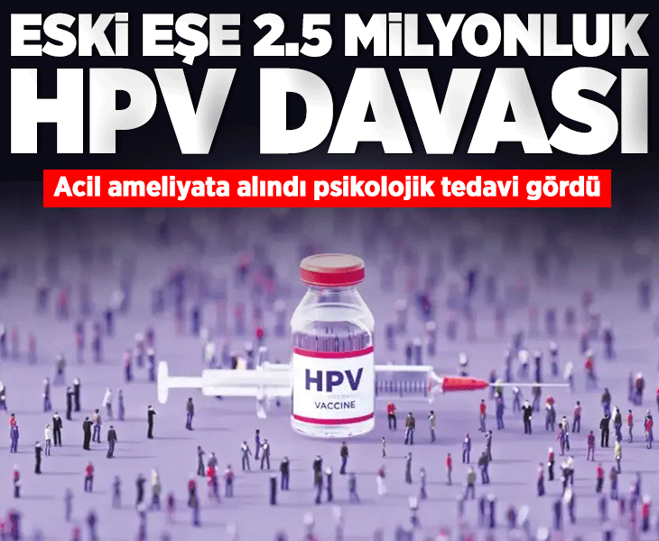 Eski eşe 2.5 milyon liralık HPV davası