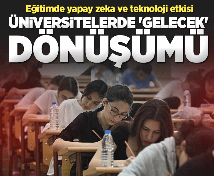 Üniversiteler gelecek odaklı dönüşüyor