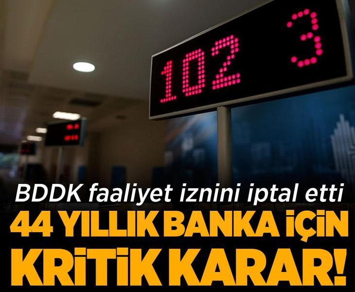 44 yıllık banka için kritik karar! BDDK faaliyet iznini iptal etti