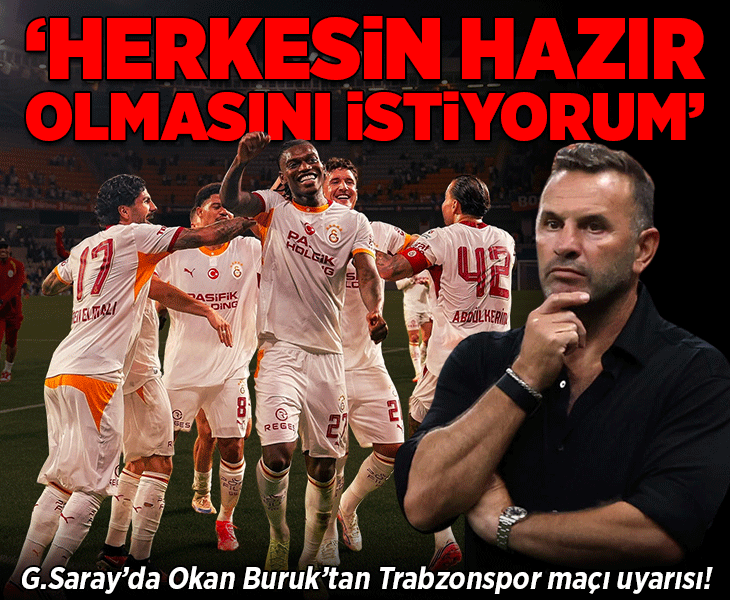 Galatasaray'da Okan Buruk'tan Trabzonspor maçı uyarısı! 'Herkesin hazır olmasını istiyorum'