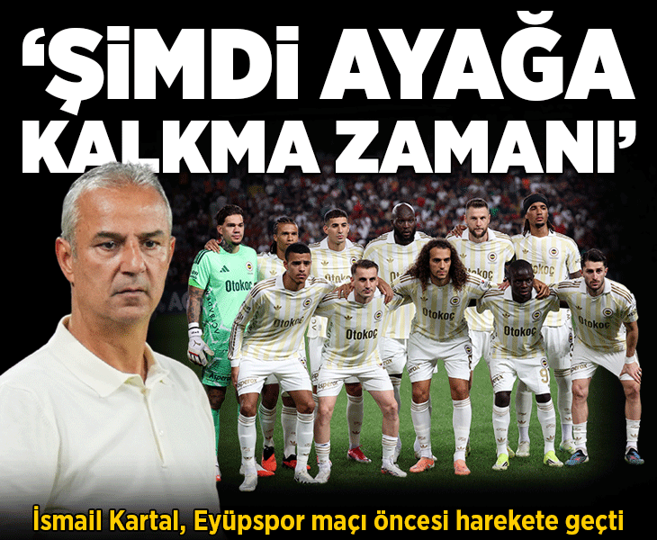 Fenerbahçe'de İsmail Kartal, Eyüpspor maçı öncesi harekete geçti! 'Şimdi ayağa kalkma zamanı'
