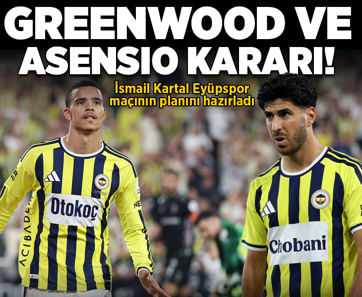 Fenerbahçe'de İsmail Kartal Eyüpspor maçının planını hazırladı! Greenwood ve Asensio kararı