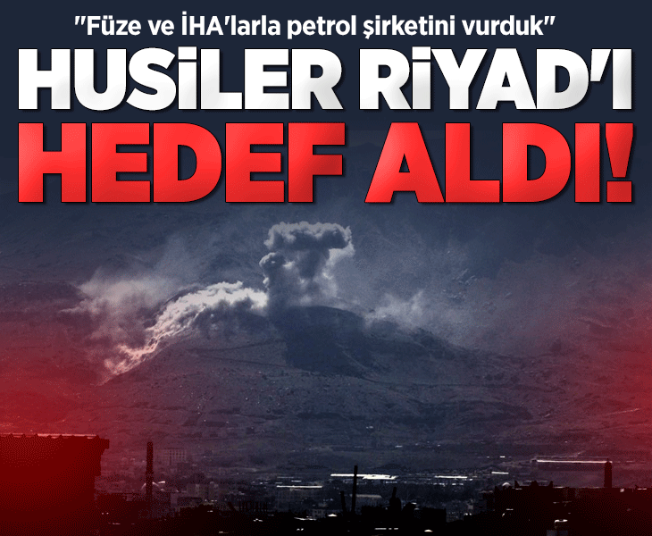 Yemen'deki Husiler, Suudi Arabistan'ın başkenti Riyad'daki bazı noktaları hedef aldı