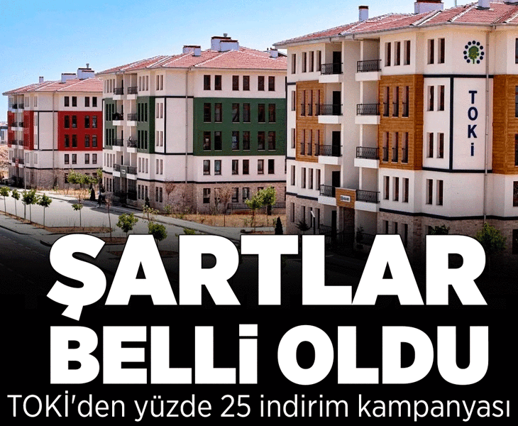 TOKİ'nin yüzde 25 indirim kampanyasında detaylar belli oldu! İşte şartlar