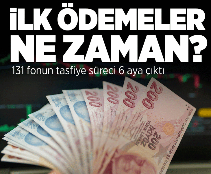 131 fonun tasfiye süreci: İlk ödemeler ne zaman?