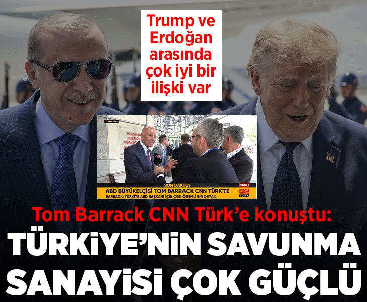 Tom Barrack CNN Türk'e konuştu: Trump ve Erdoğan arasında çok iyi bir ilişki var