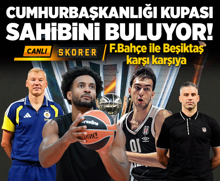 Türkiye Cumhurbaşkanlığı Kupası sahibini buluyor! Fenerbahçe ile Beşiktaş karşı karşıya