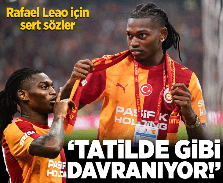 Rafael Leao için sert eleştiri! 'Galatasaray'da tatildeymiş gibi davranıyor'