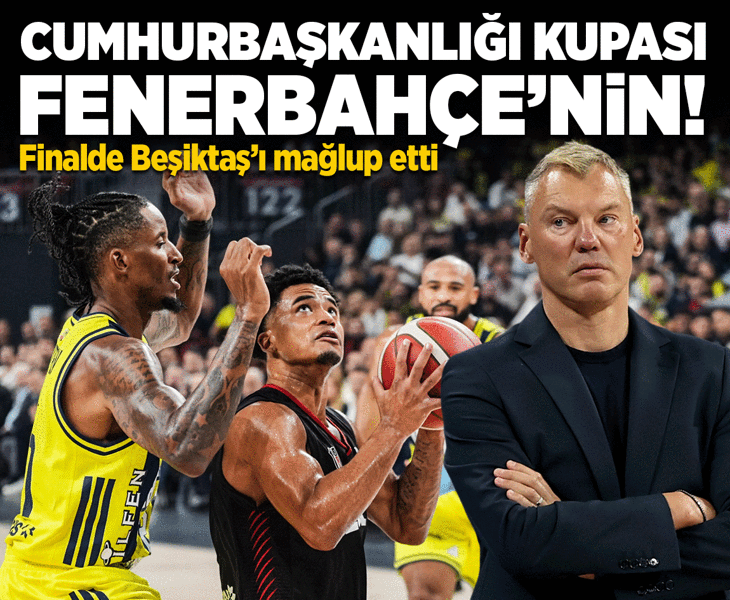 Türkiye Cumhurbaşkanlığı Kupası'nın sahibi Fenerbahçe Tarfin! Finalde Beşiktaş'ı mağlup etti