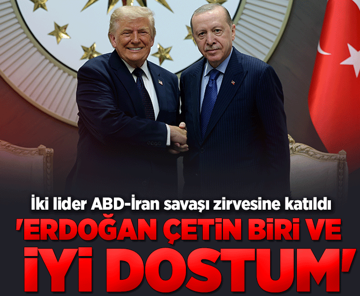 Trump: Erdoğan çok çetin biri ve iyi dostum