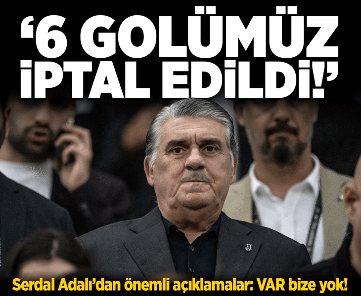 Beşiktaş'ta Serdal Adalı'dan kritik açıklamalar! '6 golümüz iptal edildi'