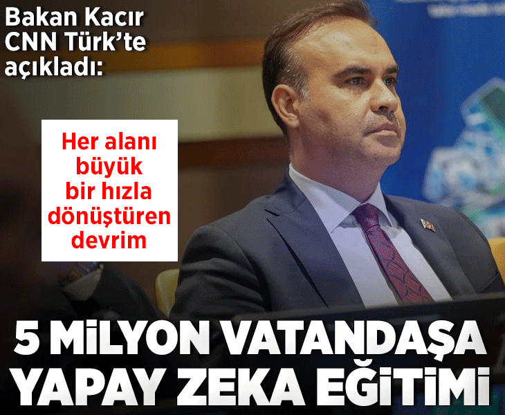 Bakan Kacır CNN Türk'e konuştu: Yapay zeka risklerine karşı milli tedbirler alıyoruz
