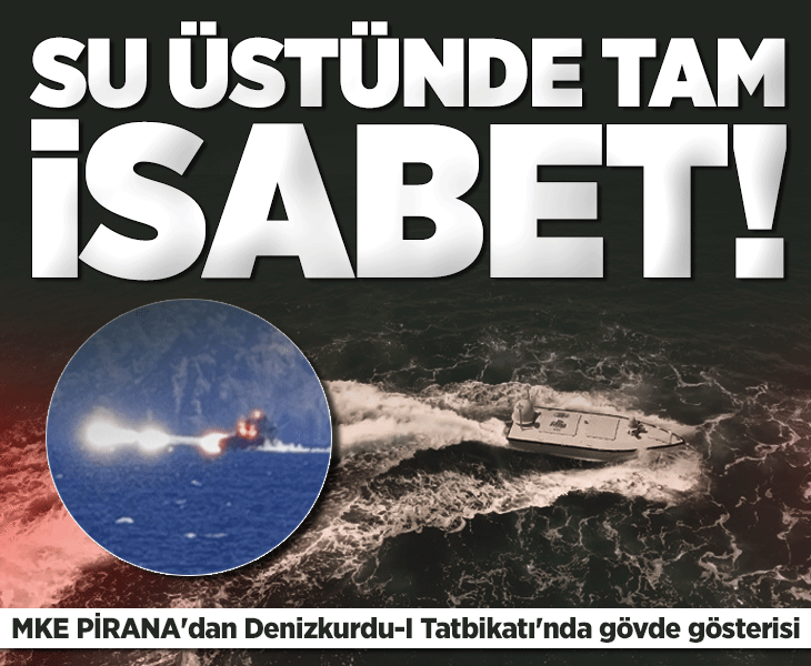 MKE PİRANA'dan Denizkurdu-I Tatbikatı'nda gövde gösterisi: Su üstü hedefi başarıyla vurdu