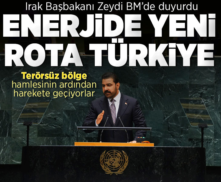 Irak Başbakanı Zeydi BM’de duyurdu! Terörsüz bölge hamlesinin ardından harekete geçiyorlar: Enerjide yeni rota Türkiye