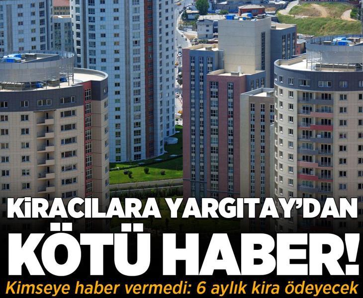 Kiracılara Yargıtay’dan kötü haber! 6 aylık kira ödeyecek