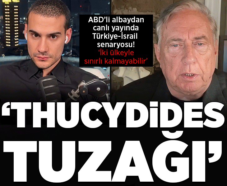 ABD'li albaydan canlı yayında Türkiye-İsrail çatışma senaryosu! 'İki ülkeyle sınırlı kalmayabilir: Thucydides tuzağı'