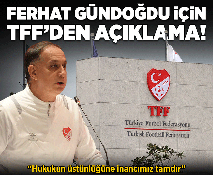 TFF'den MHK Başkanı Ferhat Gündoğdu'nun gözaltına alınmasıyla ilgili açıklama