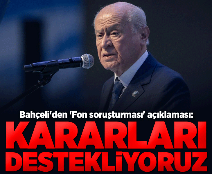 MHP Genel Başkanı Devlet Bahçeli'den fon soruşturması açıklaması