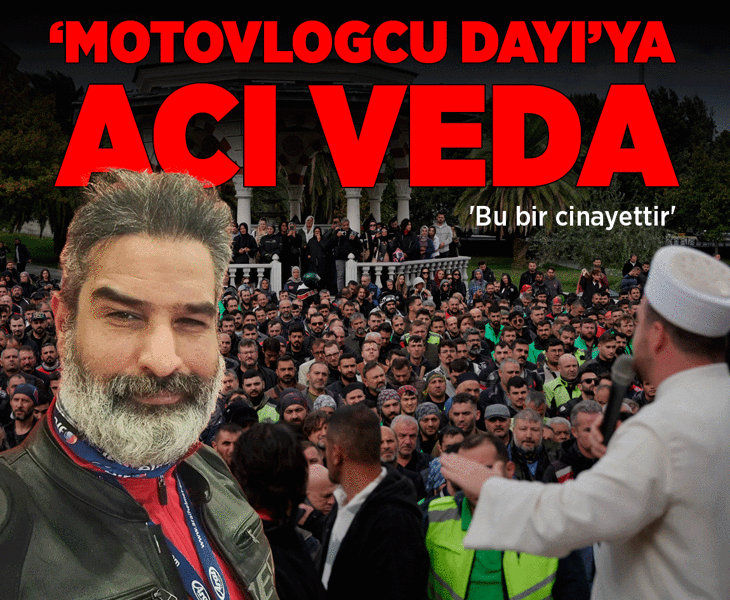 Motovlogcu Dayı'ya acı veda! 'Bu bir cinayettir'