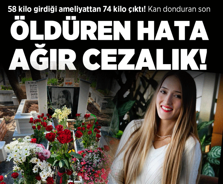 Miyom ameliyatına 58 kilo girdi, 74 kilo çıktı! Gülşah'ın ölümüne ilişkin dava dosyası ağır cezada